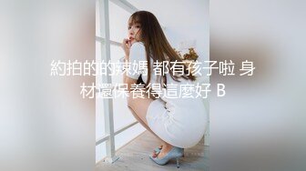 甜美可爱清纯美少女,洗澡展示完美身材,胸部发育又大又挺,小穴洞口微微张开