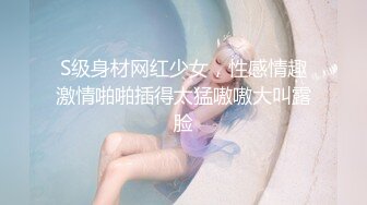 -重金约啪小妹 吃奶玩逼让小妹趴在身下舔鸡巴 各种姿势抽插爆草