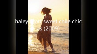 haley scott sweet chile chicas (2009)