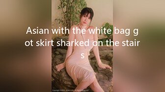 Asian with the white bag got skirt sharked on the stairs