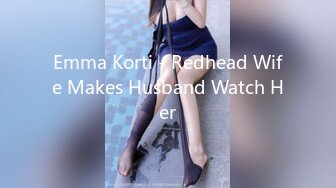 Emma Korti - Redhead Wife Makes Husband Watch Her