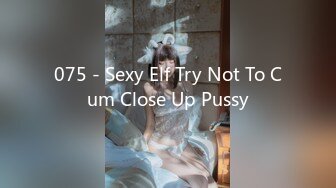 075 - Sexy Elf Try Not To Cum Close Up Pussy