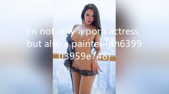 Im not only a porn actress, but also a painter (ph639903959e748)